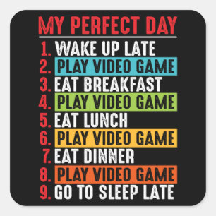 Video games quotes My Prefect Day   Video Game Square Sticker