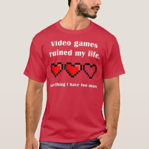 Video games ruined my life gamer T-Shirt