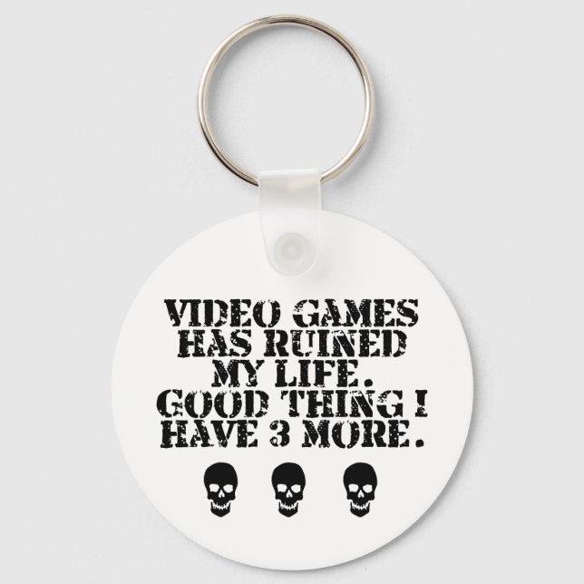 Video games ruined my life key chain (Front)