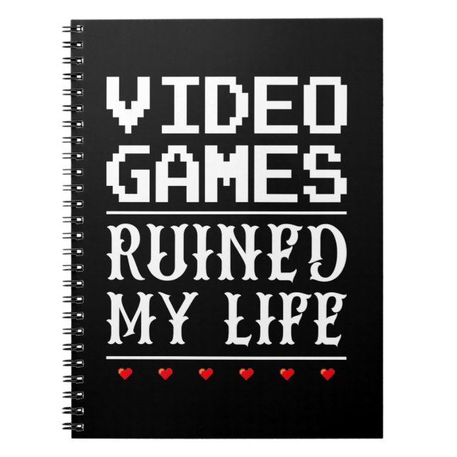 Video Games Ruined My Life Notebook (Front)