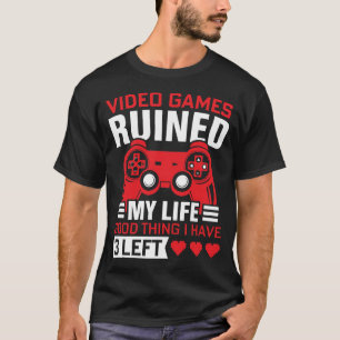 Video Games Ruined my Life T-Shirt