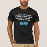 Video Games Ruined My Life T-Shirt<br><div class="desc">Video Games Ruined My Life. Goo Thing I Have 2!</div>