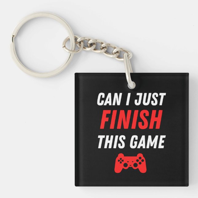 Video Gaming Funny Can I just finish this Game Key Ring (Front)