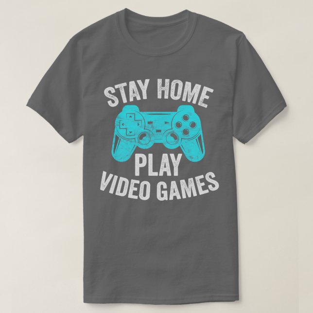 Video Gift Stay Home Play Video Games T-Shirt (Design Front)