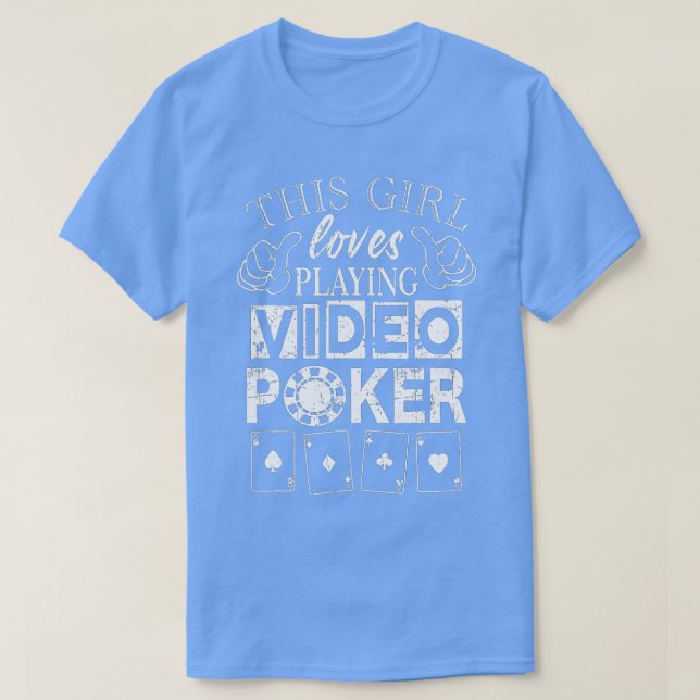 Video Poker  Girl Loves Playing Video Poker  T-Shirt (Design Front)