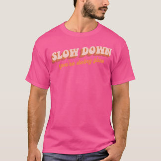 Vienna Slow Down You'Re Doing Fine T-Shirt