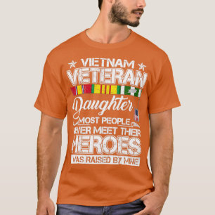 vietnam veteran daughter most people never meet th T-Shirt