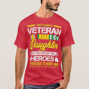 vietnam veteran daughter most people never meet th T-Shirt