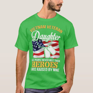 Vietnam Veteran Daughter People Never Meet Heroes  T-Shirt
