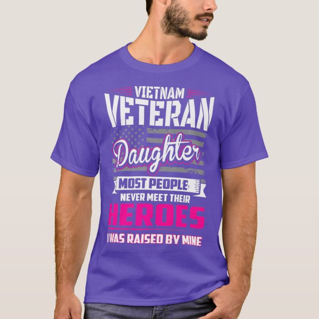 Vietnam Veteran Daughter  Raised By My Hero T-Shirt (Front)