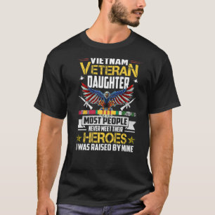 Vietnam Veteran Daughter Raised By My Hero  Vetera T-Shirt
