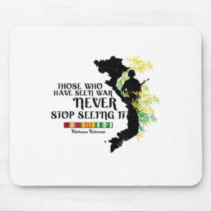 Vietnam Veteran Those Who Have Seen War  Mouse Pad