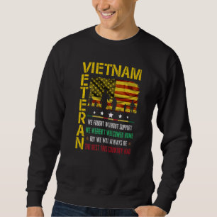 Vietnam Veteran We Fought Without Support We Weren Sweatshirt