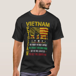 Vietnam Veteran We Fought Without Support We Weren T-Shirt