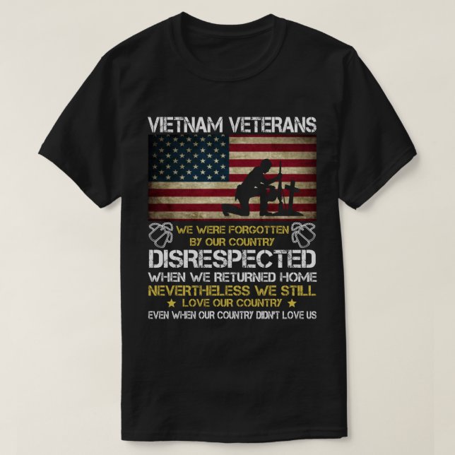 Vietnam Veterans We were Forgotten by Our Country  T-Shirt (Design Front)
