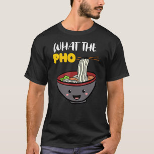 Vietnam Viet Kieu Vietnamese Rice Noodle Soup What T-Shirt