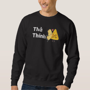 Vietnam Viet Vietnamese Quote Tha Thinh Post Flirt Sweatshirt