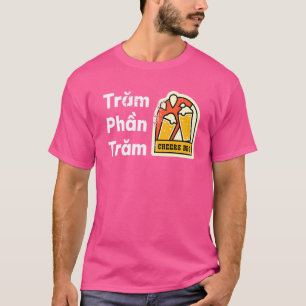 Vietnam Viet Vietnamese Quote Tram Phan Tram 100 P T-Shirt