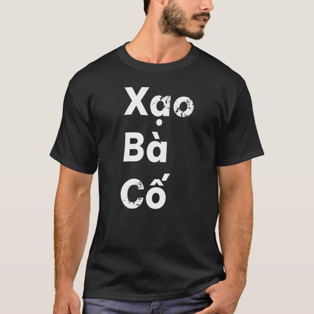 Vietnam Viet Vietnamese Quote Xao Ba Co  Joke Lyin T-Shirt (Front)