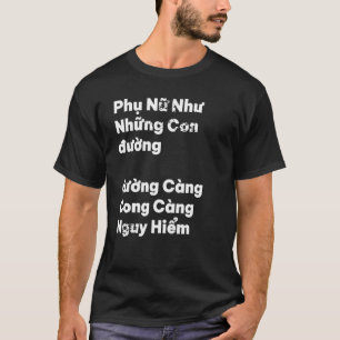 Vietnam Vietnamese Quote Phu Nu Nguy Hiem Curvier  T-Shirt