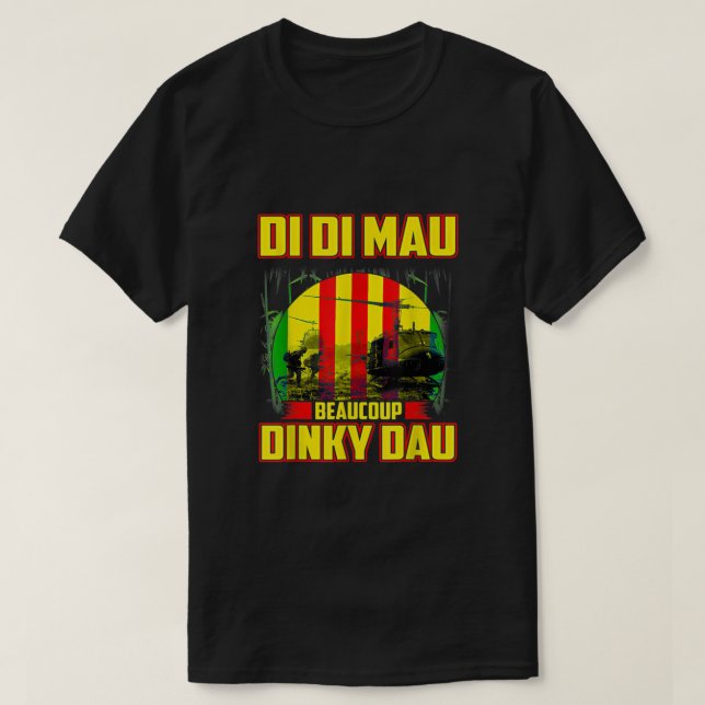 Vietnam War Veteran Di Di Mau Beaucoup Dinky Dau P T-Shirt (Design Front)