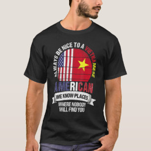 Vietnamese American We know Places where Vietnam F T-Shirt