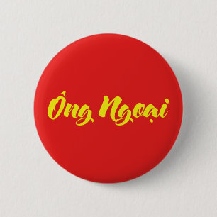 Vietnamese (Maternal) Grandfather - Ông Ngoại 6 Cm Round Badge
