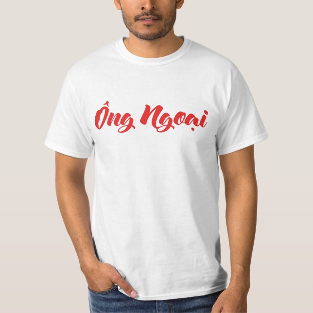 Vietnamese (Maternal) Grandfather - Ông Ngoại T-Shirt (Front)