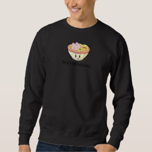 Vietnamese Pho Soup Pun Pho Nomenal Sweatshirt