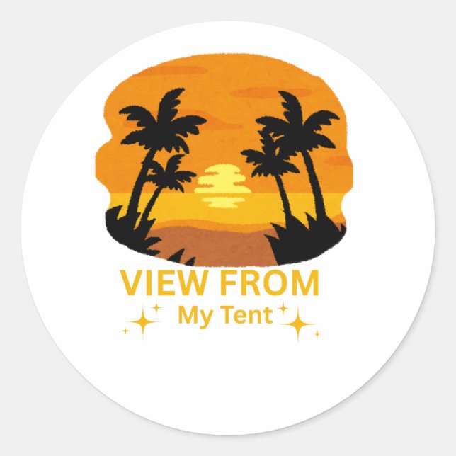 View from My Tent – Camping  Classic Round Sticker (Front)