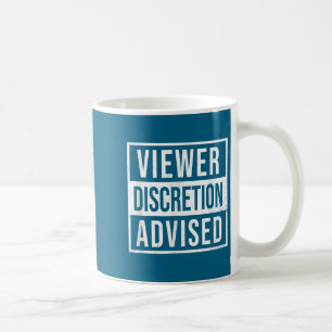Viewer Discretion Advised  Coffee Mug