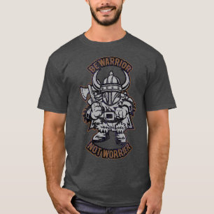 Viking Be warrior not worrier T-Shirt