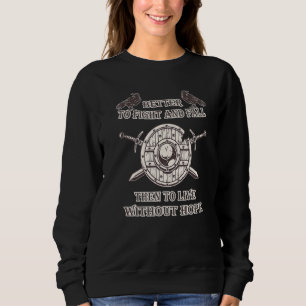 Viking Better To Fight And Fall Then To Live With Sweatshirt