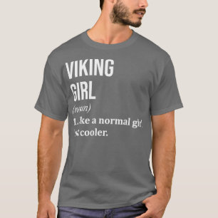 Viking Girl Funny Saying for Women T-Shirt