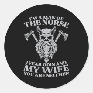 Viking Im Man Of Norse I Fear Odin Wife Funny Nors Classic Round Sticker