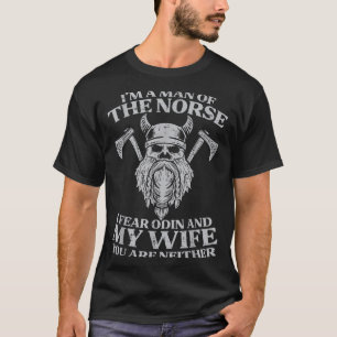 Viking Im Man Of Norse I Fear Odin Wife Funny Nors T-Shirt