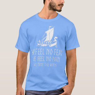 Viking Longship We Feel No Fear Floki Style Quote T-Shirt