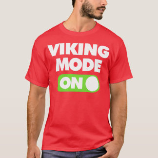 Viking Mode ON Funny Sports Saying T-Shirt