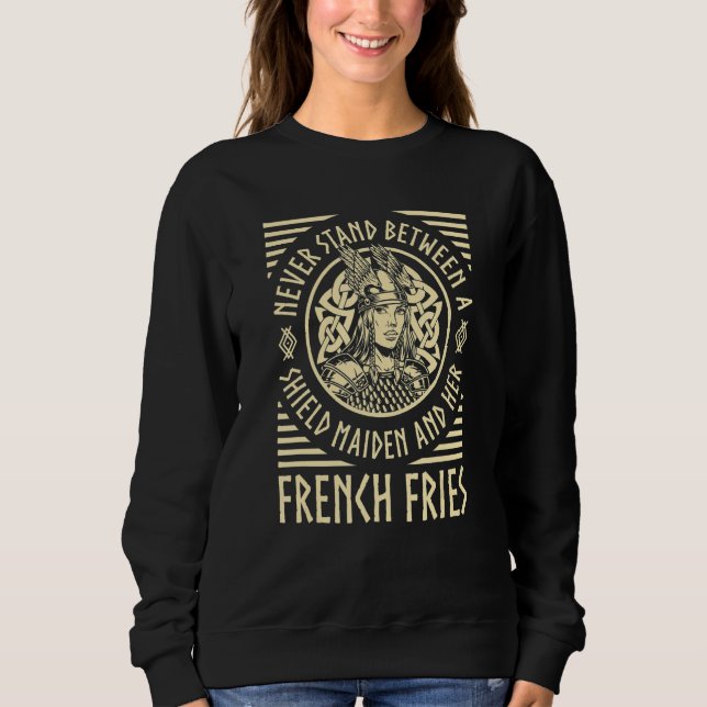 Viking Shield Maiden French Fries  Norse  Valhalla Sweatshirt (Front)