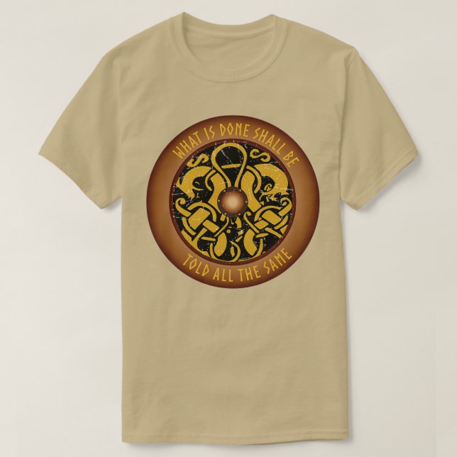 Viking Shield What is Done Viking Lore T-Shirt (Design Front)