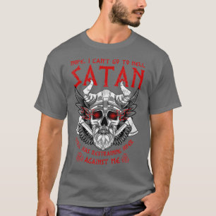 Viking Vikings Nope I Canx27t Go To Hell Satan Sti T-Shirt