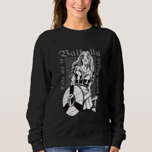 Viking Warrior Lady Bring me to Valhalla Sweatshirt