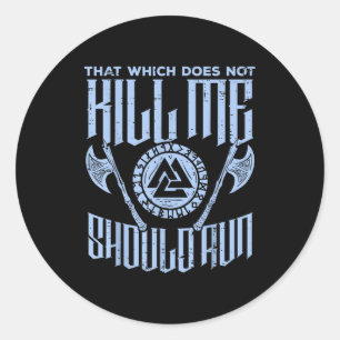 Viking Which Does Not Kill Me Should Run Funny Men Classic Round Sticker