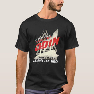 Vikings Better To Be A Wolf Of Odin Than A Lamb Of T-Shirt