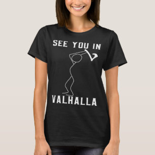 Vikings See You In Valhalla  Stick Figure Viking T-Shirt