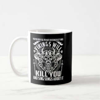 Vikings Will Kill You And Sing Songs About It Funn Coffee Mug