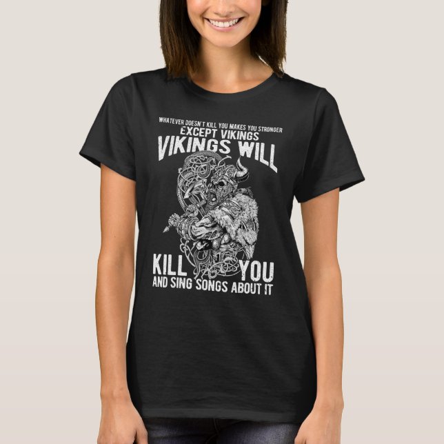 Vikings Will Kill You And Sing Songs About It Viki T-Shirt (Front)