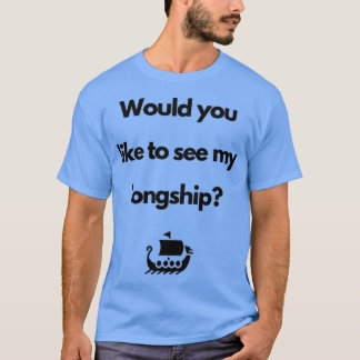VikingWould you like to see my longship T-Shirt