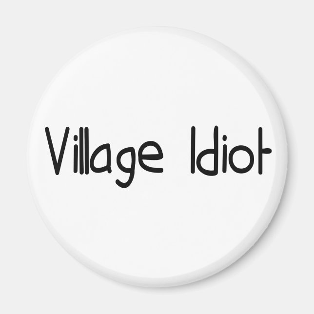 Village Idiot Magnet (Front)