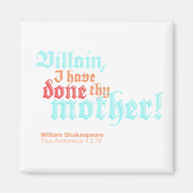 Villain, I have done thy mother! Magnet (Front)